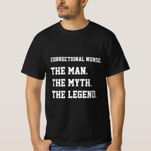 Vollzugs Krankenschwester Der Mann Der Mythos Die T-Shirt