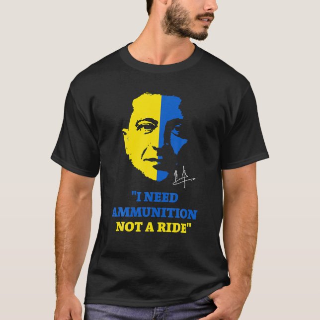 Volodymyr Zelensky President I Need Ammunition Not T-Shirt (Vorderseite)