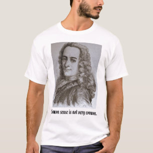 voltaire, gesunder Menschenverstand ist nicht sehr T-Shirt