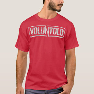 Volunerzählt Funny Military Phrase nicht freiwilli T-Shirt