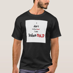 Voluntold keine Grenze T-Shirt