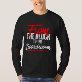 Vom Block zum Boardroom™-Rebellion für Wohlstand T-Shirt