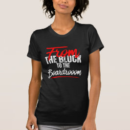 Vom Block zum Boardroom™-Rebellion für Wohlstand T-Shirt