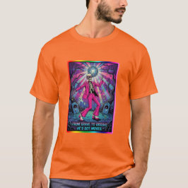 Vom Grab zum Groove, Er hat Moves. T-Shirt