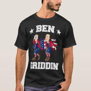 vom Juli Benjamin Franklin Griddy Ben Griddin 1 T-Shirt