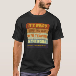 Vom Student bis zum besten Mathematiklehrer der We T-Shirt