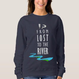 Vom Verlorenen zum Fluss Sweatshirt