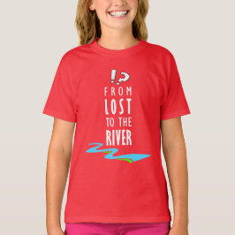 Vom Verlorenen zum Fluss T-Shirt