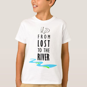 Vom Verlorenen zum Fluss T-Shirt