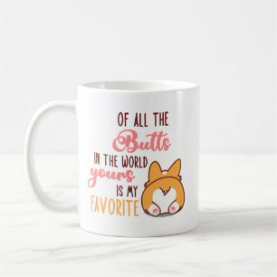 Von allen Hintern auf der Welt ist deiner mein Lie Kaffeetasse