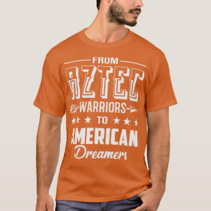 Von aztekischen Kriegern zu amerikanischen Träumer T-Shirt