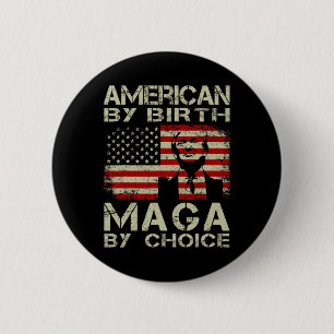 Von Birth Maga by Choice Pro Trump 2024 US-Flagge Button