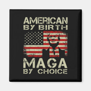 Von Birth Maga by Choice Pro Trump 2024 US-Flagge Magnet