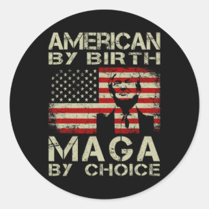 Von Birth Maga by Choice Pro Trump 2024 US-Flagge Runder Aufkleber