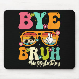 Von Bruh, wir sind am letzten Schultag draußen, di Mousepad