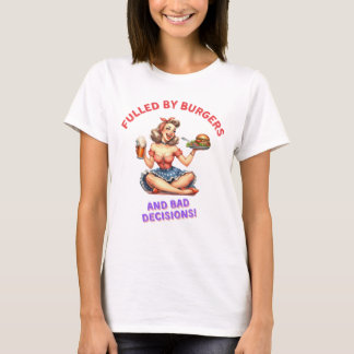 Von Burgern und schlechter Entscheidung geplagt T-Shirt