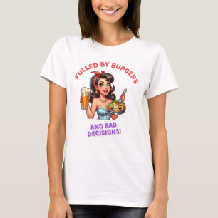 Von Burgern und schlechter Entscheidung geplagt T-Shirt