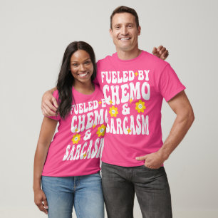 Von Chemo und Sarcasm gespeist Chemotherapie Kann T-Shirt