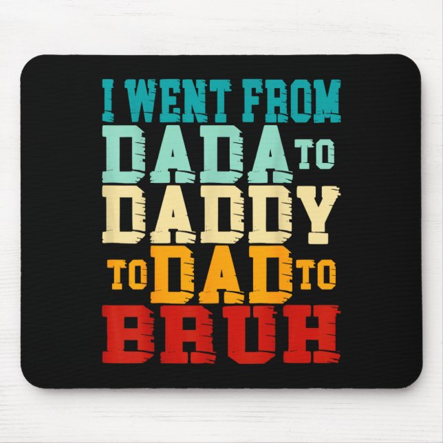 Von dada über daddy zu dad zu bruh lustig mousepad (Vorne)
