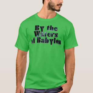 Von den Gewässern von Babylon T-Shirt