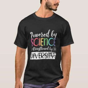 Von der Wissenschaft angetrieben, gestärkt durch D T-Shirt