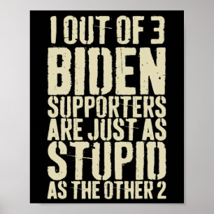 Von drei Biden-Unterstützern sind einfach stupid g Poster