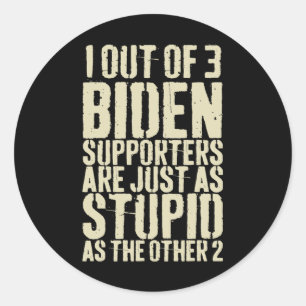 Von drei Biden-Unterstützern sind einfach stupid g Runder Aufkleber