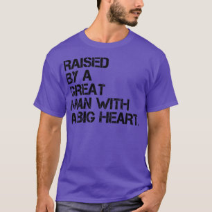 von einem großen Mann mit einem großen Herz erzoge T-Shirt