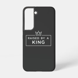 Von einem König großgezogen Vatertag Samsung Galaxy Hülle