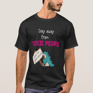 Von giftigen Menschen bleibe T-Shirt