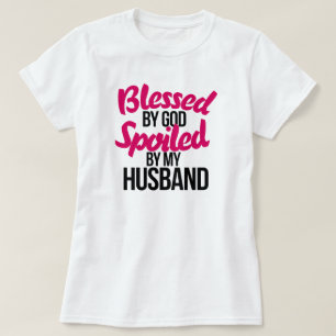 Von GOD gesegnet, verwöhnt von meinem Mann T-Shirt