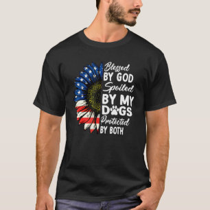 Von Gott gesegnet, verwöhnt von meinen Hunden T-Shirt