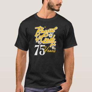 Von Gott gesegnete Frauen für 75 Jahre Frauen Blum T-Shirt