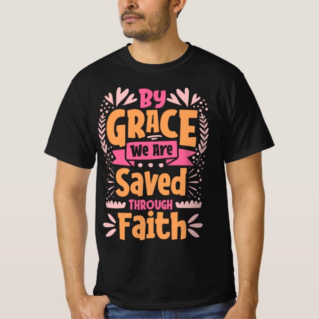 Von Grace an werden wir durch den Glauben Gerettet T-Shirt (Vorderseite)