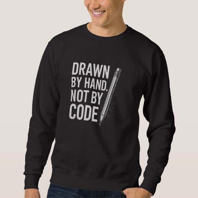 Von Hand Gezeichnet, Nicht Durch Code-Kunst-Befürw Sweatshirt (Vorderseite)