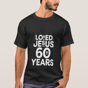Von Jesus 60 Jahre lang geliebte Frauen Geburtstag T-Shirt