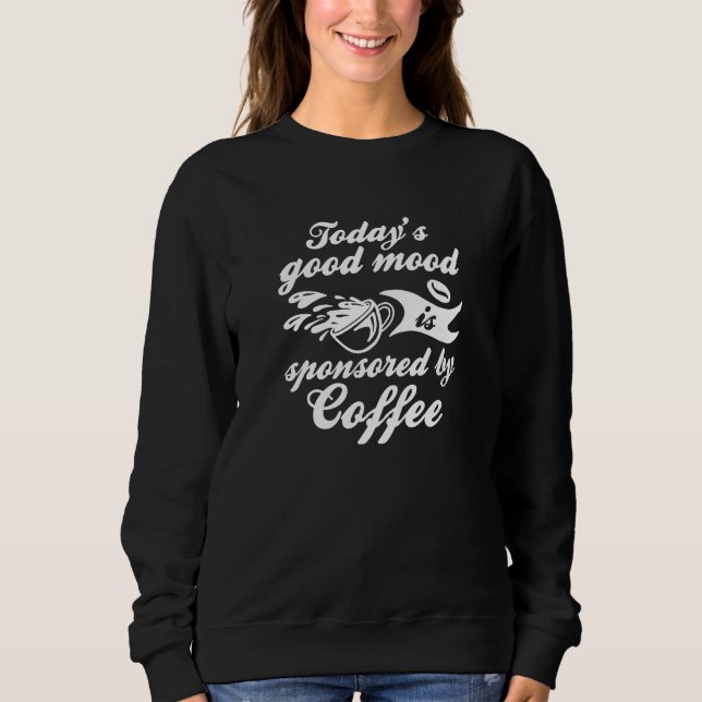 Von Kaffee gesponsert Sweatshirt (Vorderseite)