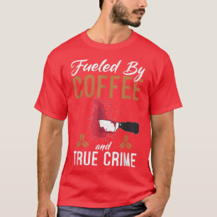 Von Kaffee und echter Crime-Kaffee gespeist, viel  T-Shirt