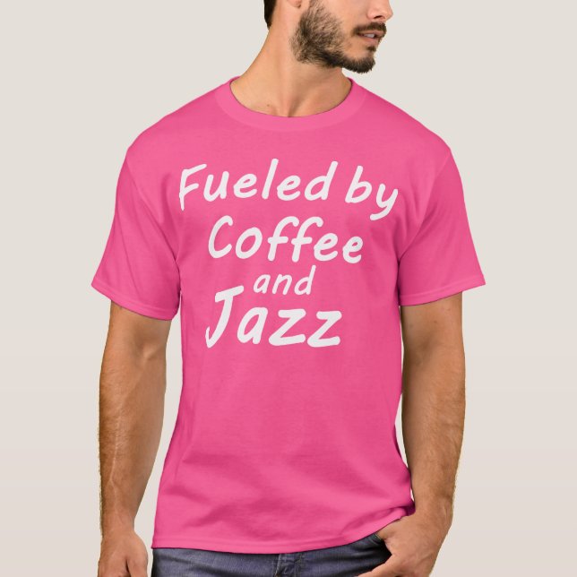 Von Kaffee und Jazz angeregt T-Shirt (Vorderseite)