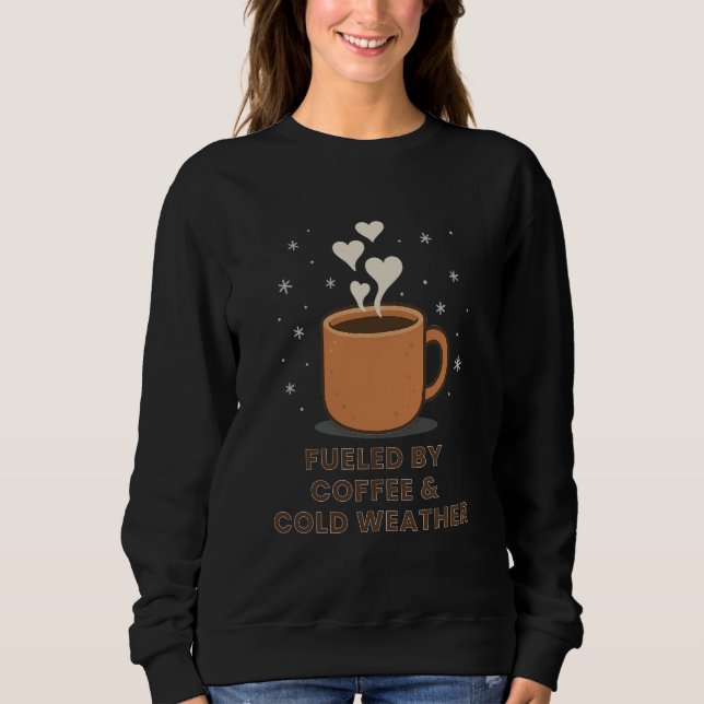 Von Kaffee und kaltes Wetter gespeist - Gemütlich  Sweatshirt (Vorderseite)