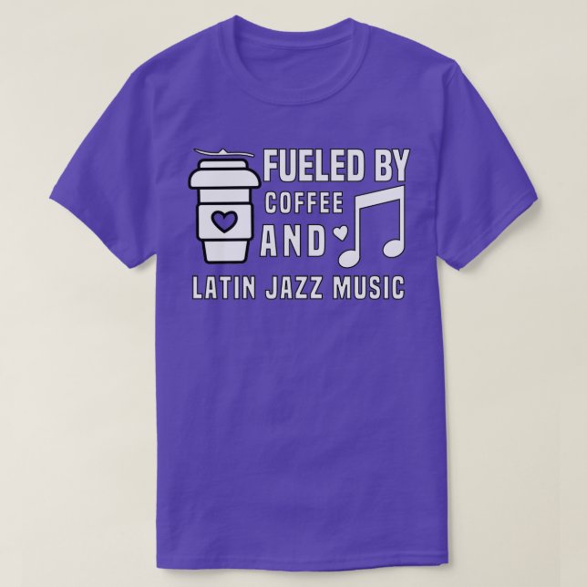 Von Kaffee- und Latinjazzmusik angetrieben T-Shirt (Design vorne)