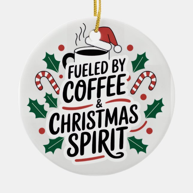 Von Kaffee & Weihnachtsgeist gespeist — Funny Chri Keramik Ornament (Vorne)