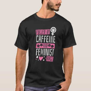 Von Koffein und feministischem Rage-Feminismus ang T-Shirt