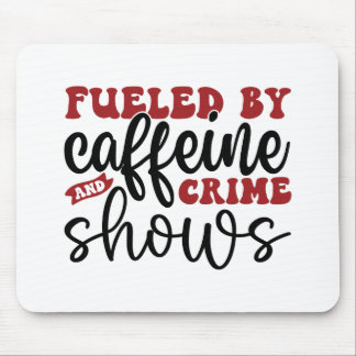 Von Koffein und Verbrechen befeuerte Shows Mousepad