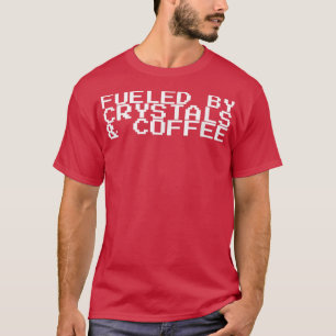 Von Kristallen und Kaffee gespeist122 T-Shirt