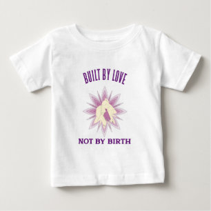 Von Liebe erbaut, nicht von Geburt - Adoptivmutter Baby T-shirt