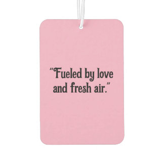 "Von Liebe und frischer Luft gespeist" Inspiration Autolufterfrischer