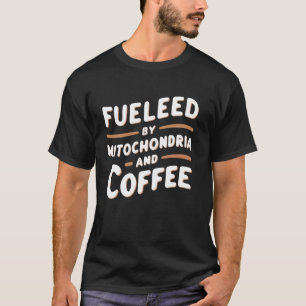 Von Mitochondrien gespeist und Kaffeegeschichte Bi T-Shirt