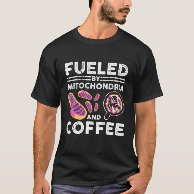 Von Mitochondrien und Kaffee gespeist die Wissensc T-Shirt (Vorderseite)