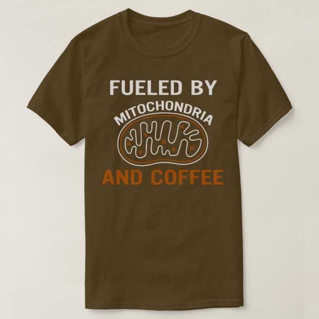 Von Mitochondrien und Kaffee gespeist T-Shirt (Design vorne)
